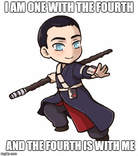 One with the Fourth | I AM ONE WITH THE FOURTH; AND THE FOURTH IS WITH ME | image tagged in star wars,star wars rogue one chirrut mwe donny yen,may the 4th | made w/ Imgflip meme maker