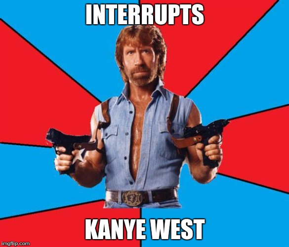 Chuck Norris With Guns | INTERRUPTS; KANYE WEST | image tagged in memes,chuck norris with guns,chuck norris | made w/ Imgflip meme maker