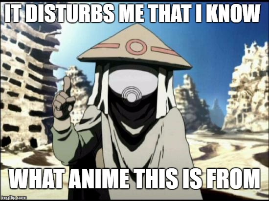 IT DISTURBS ME THAT I KNOW WHAT ANIME THIS IS FROM | made w/ Imgflip meme maker