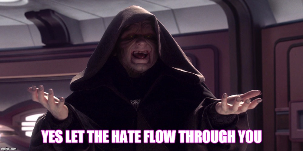 YES LET THE HATE FLOW THROUGH YOU | made w/ Imgflip meme maker