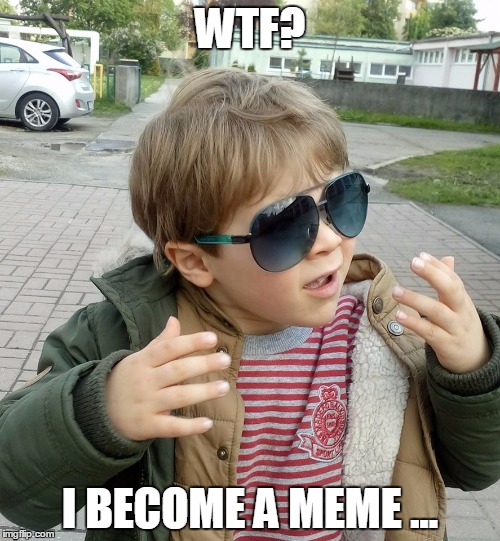 WTF? I BECOME A MEME ... | image tagged in wtf,children | made w/ Imgflip meme maker