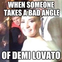 Poot | WHEN SOMEONE TAKES A BAD ANGLE; OF DEMI LOVATO | image tagged in poot | made w/ Imgflip meme maker