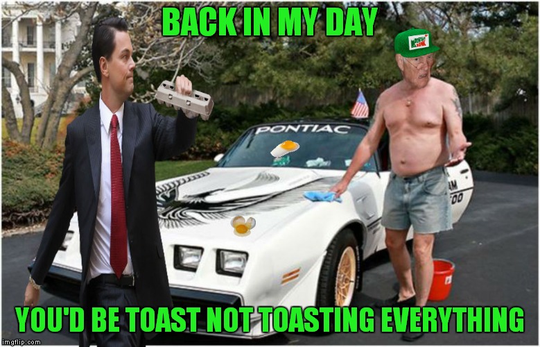 Disagreements between meme templates behind the scenes... | BACK IN MY DAY; YOU'D BE TOAST NOT TOASTING EVERYTHING | image tagged in leonardo dicaprio cheers,back in my day,eggsecute | made w/ Imgflip meme maker