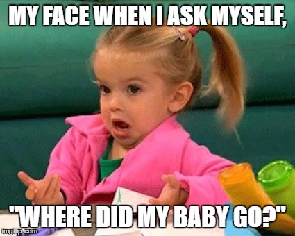 I don't know (Good Luck Charlie) | MY FACE WHEN I ASK MYSELF, "WHERE DID MY BABY GO?" | image tagged in i don't know good luck charlie | made w/ Imgflip meme maker