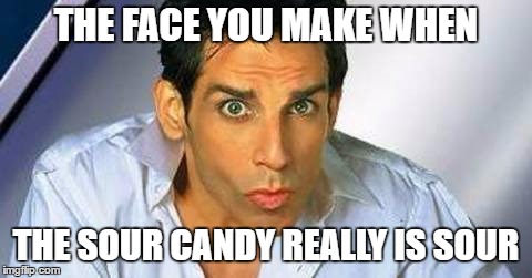 Zoolander | THE FACE YOU MAKE WHEN; THE SOUR CANDY REALLY IS SOUR | image tagged in zoolander,funny,memes,funny memes | made w/ Imgflip meme maker