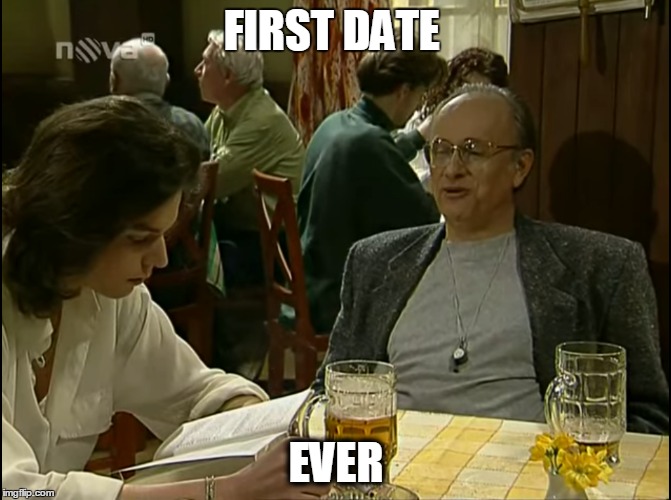 FIRST DATE; EVER | made w/ Imgflip meme maker