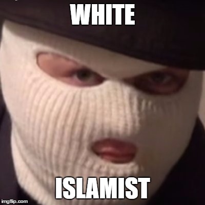 WHITE ISLAMIST | made w/ Imgflip meme maker