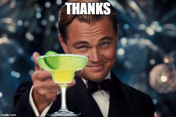 Leonardo Dicaprio Cheers Meme | THANKS | image tagged in memes,leonardo dicaprio cheers | made w/ Imgflip meme maker