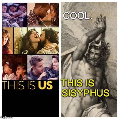 This Is Sisyphus | COOL. THIS IS SISYPH; US | image tagged in nbc | made w/ Imgflip meme maker