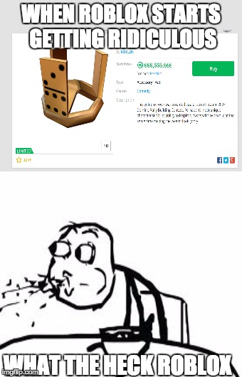 When Roblox Starts Being Ridiculous Imgflip - roblox spitting cereal meme
