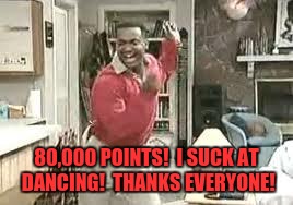 Jakey199 dance | 80,000 POINTS!  I SUCK AT DANCING!  THANKS EVERYONE! | image tagged in eid celebration,memes,funny memes,carlton banks,fresh prince of bel-air,funny | made w/ Imgflip meme maker