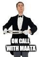 Butler | ON CALL WITH MAATA | image tagged in butler | made w/ Imgflip meme maker