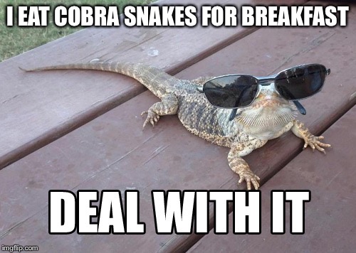 I EAT COBRA SNAKES FOR BREAKFAST | made w/ Imgflip meme maker