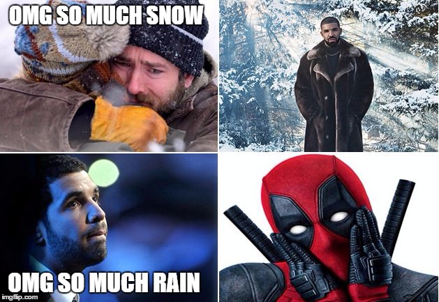 OMG SO MUCH SNOW; OMG SO MUCH RAIN | image tagged in so much rain | made w/ Imgflip meme maker