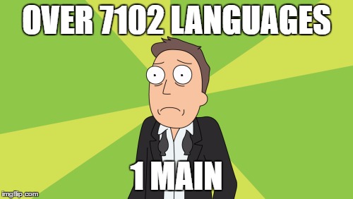 #BasicHuman | OVER 7102 LANGUAGES; 1 MAIN | image tagged in basichuman | made w/ Imgflip meme maker