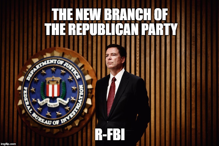 R-FBI | THE NEW BRANCH OF THE REPUBLICAN PARTY; R-FBI | image tagged in comey republicans fbi trump russia whitehouse | made w/ Imgflip meme maker