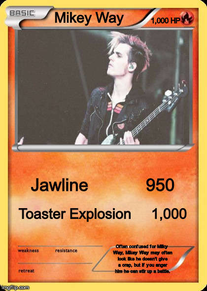Blank Pokemon Card | 1,000 HP; Mikey Way; Jawline            950; Toaster Explosion     1,000; Often confused for Milky Way, Mikey Way may often look like he doesn't give a crap, but if you anger him he can stir up a battle. | image tagged in blank pokemon card | made w/ Imgflip meme maker