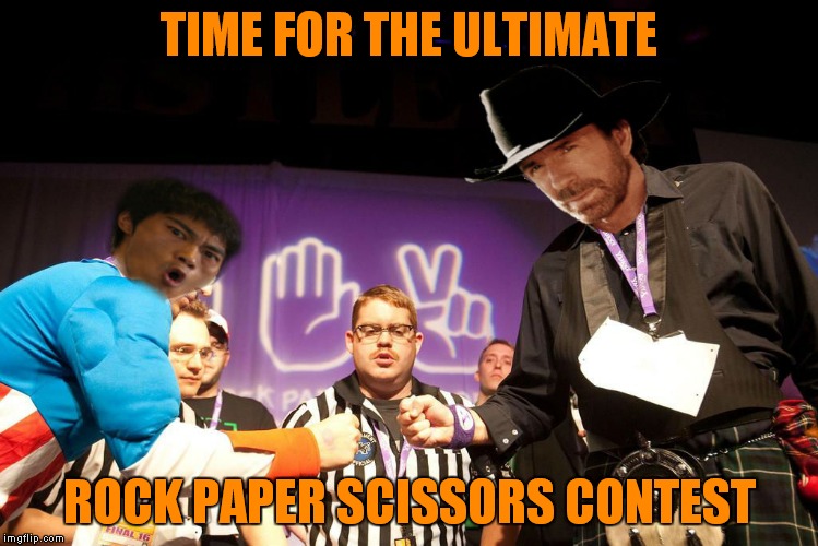 I heard Chuck and Bruce had to have a contest to decide who would win Sir_Unknowns support for a meme week... | TIME FOR THE ULTIMATE; ROCK PAPER SCISSORS CONTEST | image tagged in chuck norris week | made w/ Imgflip meme maker