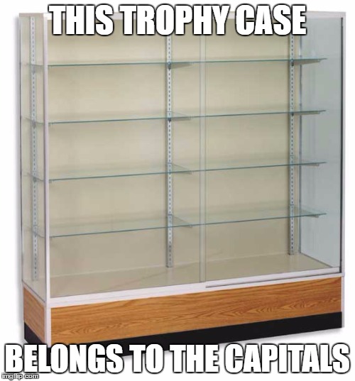 Alcott Braves Trophy Case | THIS TROPHY CASE; BELONGS TO THE
CAPITALS | image tagged in alcott braves trophy case | made w/ Imgflip meme maker
