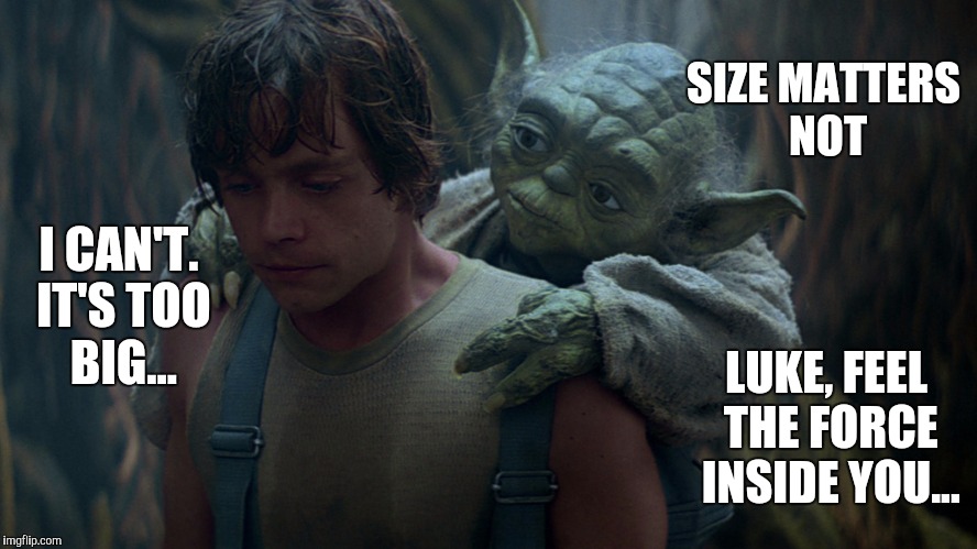 The Empire Strikes Back was a filthy movie about a dirty old Jedi taking advantage of young Skywalker... | SIZE MATTERS NOT; I CAN'T. IT'S TOO BIG... LUKE, FEEL THE FORCE INSIDE YOU... | image tagged in yoga and luke,star wars,jbmemegeek,star wars week,the empire strikes back,luke skywalker | made w/ Imgflip meme maker