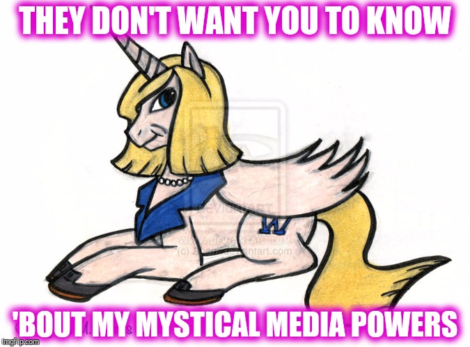 THEY DON'T WANT YOU TO KNOW 'BOUT MY MYSTICAL MEDIA POWERS | made w/ Imgflip meme maker