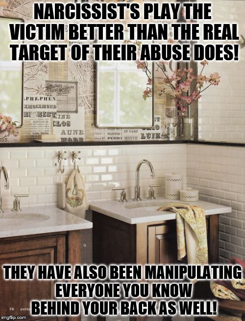 shut it | NARCISSIST'S PLAY THE VICTIM BETTER THAN THE REAL TARGET OF THEIR ABUSE DOES! THEY HAVE ALSO BEEN MANIPULATING EVERYONE YOU KNOW BEHIND YOUR BACK AS WELL! | image tagged in shut it | made w/ Imgflip meme maker