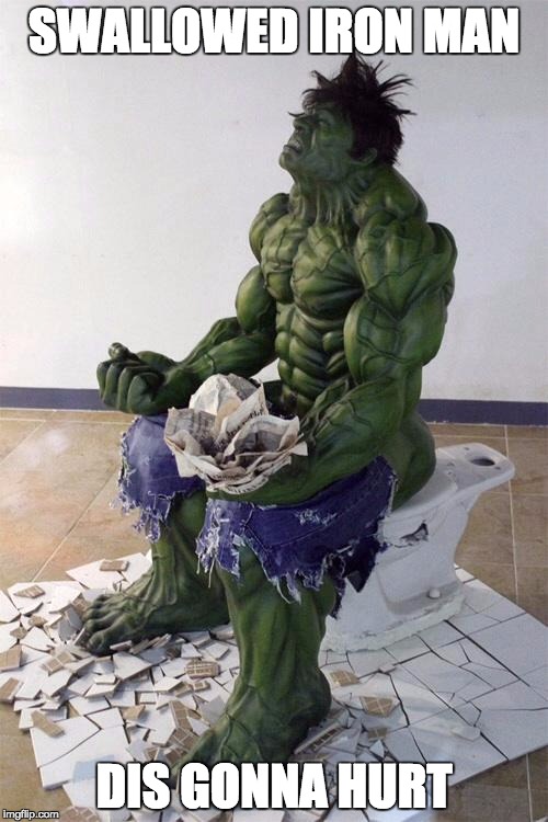 'Constipation' Avenger in disguise | SWALLOWED IRON MAN; DIS GONNA HURT | image tagged in hulktoilet | made w/ Imgflip meme maker