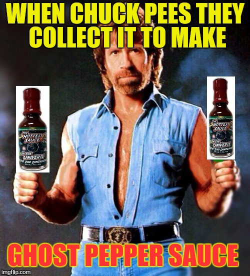 WHEN CHUCK PEES THEY COLLECT IT TO MAKE GHOST PEPPER SAUCE | made w/ Imgflip meme maker