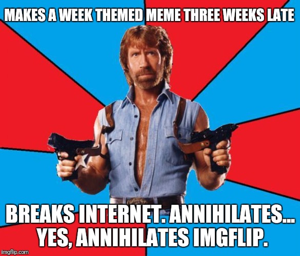 Something about 2 melons on a counter... for cleavage week | MAKES A WEEK THEMED MEME THREE WEEKS LATE; BREAKS INTERNET. ANNIHILATES... YES, ANNIHILATES IMGFLIP. | image tagged in memes,chuck norris with guns,chuck norris | made w/ Imgflip meme maker