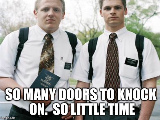 SO MANY DOORS TO KNOCK ON. 
SO LITTLE TIME | made w/ Imgflip meme maker