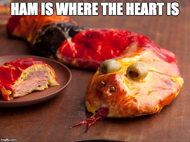 HAM IS WHERE THE HEART IS | made w/ Imgflip meme maker
