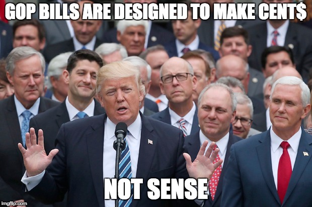 Republican Legislation
 | GOP BILLS ARE DESIGNED TO MAKE CENT$; NOT SENSE | image tagged in donald trump,paul ryan,mike pence,plutocracy,lobbying,privatization | made w/ Imgflip meme maker