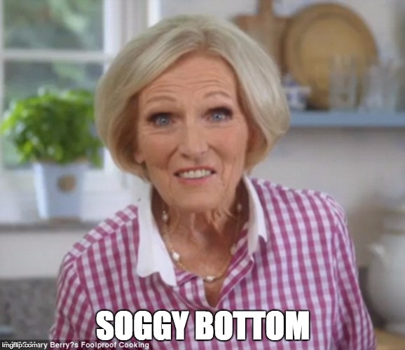 SOGGY BOTTOM | image tagged in mary berry | made w/ Imgflip meme maker