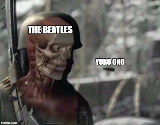 Yoko Killed the Beatles | THE BEATLES; YOKO ONO | image tagged in memes,the beatles,sniper elite,yoko ono,music | made w/ Imgflip meme maker