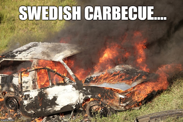Swedish Carbecue | SWEDISH CARBECUE.... | image tagged in car,barbecue,fire | made w/ Imgflip meme maker
