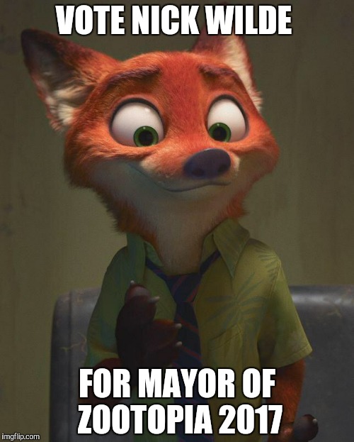 Nick Wilde runs for office  | VOTE NICK WILDE; FOR MAYOR OF ZOOTOPIA 2017 | image tagged in nick wilde confident,zootopia,nick wilde,funny,memes,vote | made w/ Imgflip meme maker