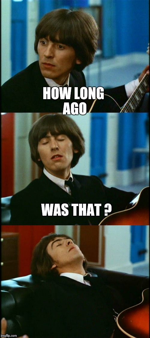George faints | HOW LONG AGO WAS THAT ? | image tagged in george faints | made w/ Imgflip meme maker