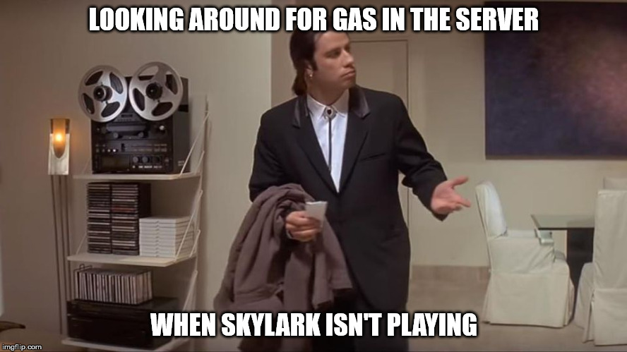 John Travolta confused | LOOKING AROUND FOR GAS IN THE SERVER; WHEN SKYLARK ISN'T PLAYING | image tagged in john travolta confused | made w/ Imgflip meme maker