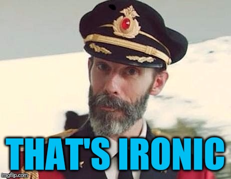 Captain Obvious | THAT'S IRONIC | image tagged in captain obvious | made w/ Imgflip meme maker