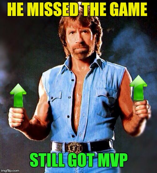 HE MISSED THE GAME STILL GOT MVP | made w/ Imgflip meme maker