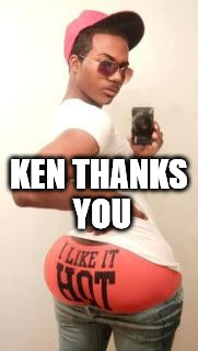 gay guy | KEN THANKS YOU | image tagged in gay guy | made w/ Imgflip meme maker