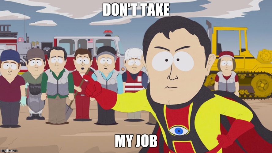 DON'T TAKE MY JOB | made w/ Imgflip meme maker