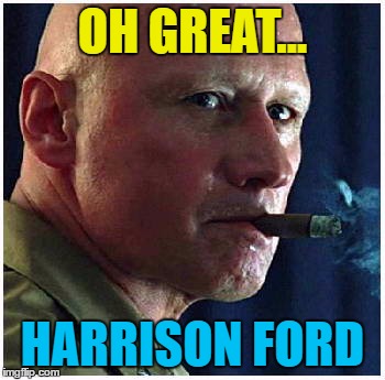 OH GREAT... HARRISON FORD | made w/ Imgflip meme maker