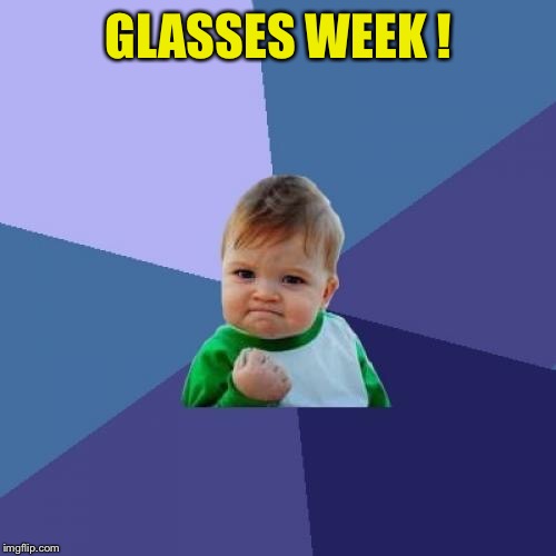 Success Kid Meme | GLASSES WEEK ! | image tagged in memes,success kid | made w/ Imgflip meme maker