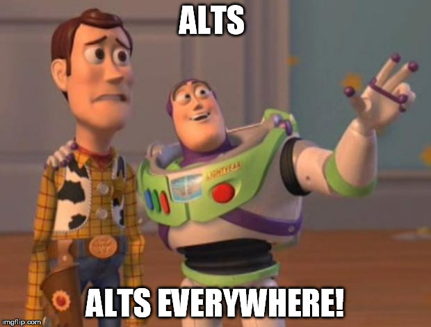 Toy Story Meme | ALTS; ALTS EVERYWHERE! | image tagged in toy story meme | made w/ Imgflip meme maker