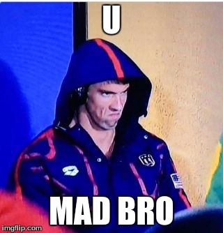 Michael Phelps Death Stare Meme | U; MAD BRO | image tagged in memes,michael phelps death stare | made w/ Imgflip meme maker
