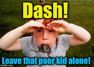 Dash! Leave that poor kid alone! | made w/ Imgflip meme maker
