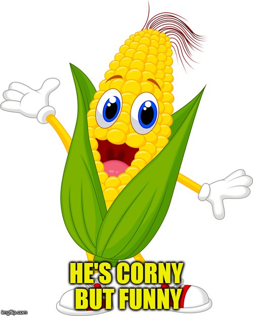 HE'S CORNY BUT FUNNY | made w/ Imgflip meme maker