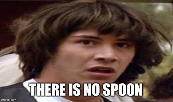 THERE IS NO SPOON | made w/ Imgflip meme maker