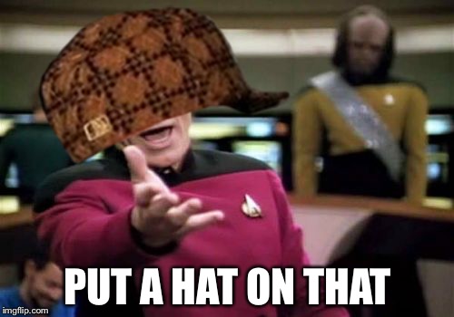 PUT A HAT ON THAT | made w/ Imgflip meme maker